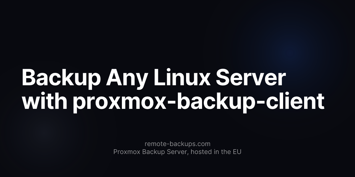 How to Backup Any Linux Server to PBS with proxmox-backup-client