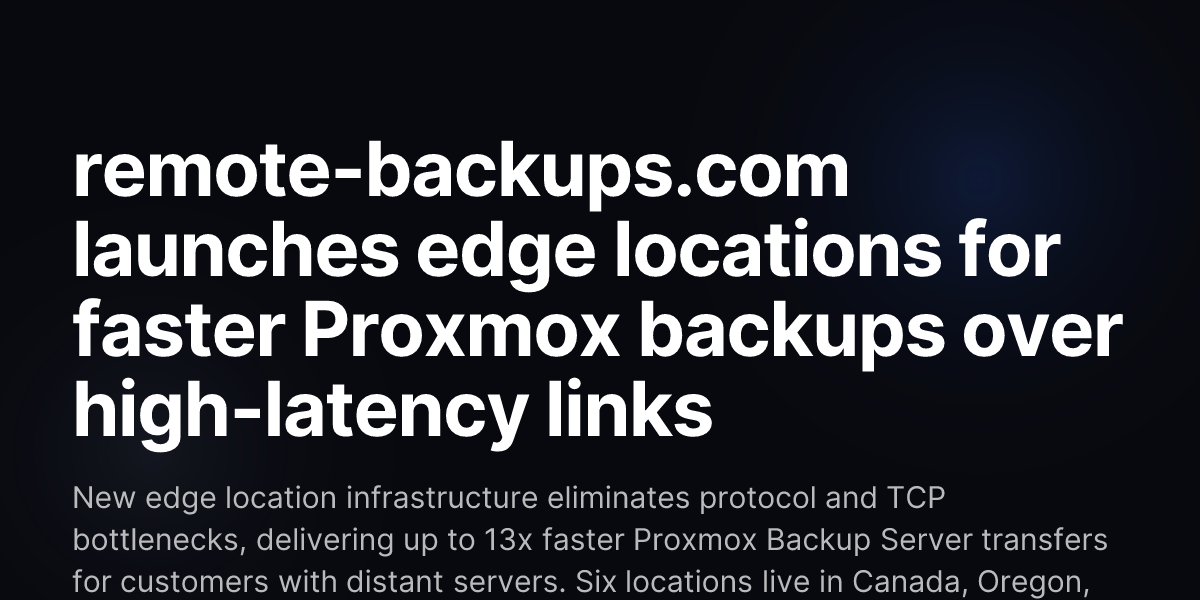 remote-backups.com launches edge locations for faster Proxmox backups ...