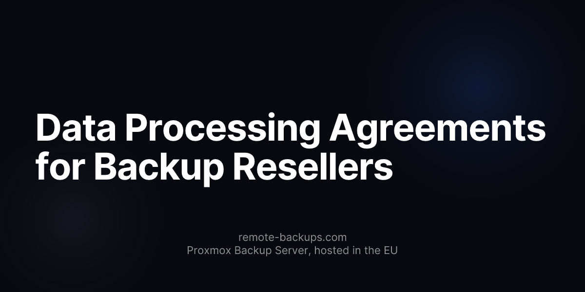 Data Processing Agreements for Backup Resellers