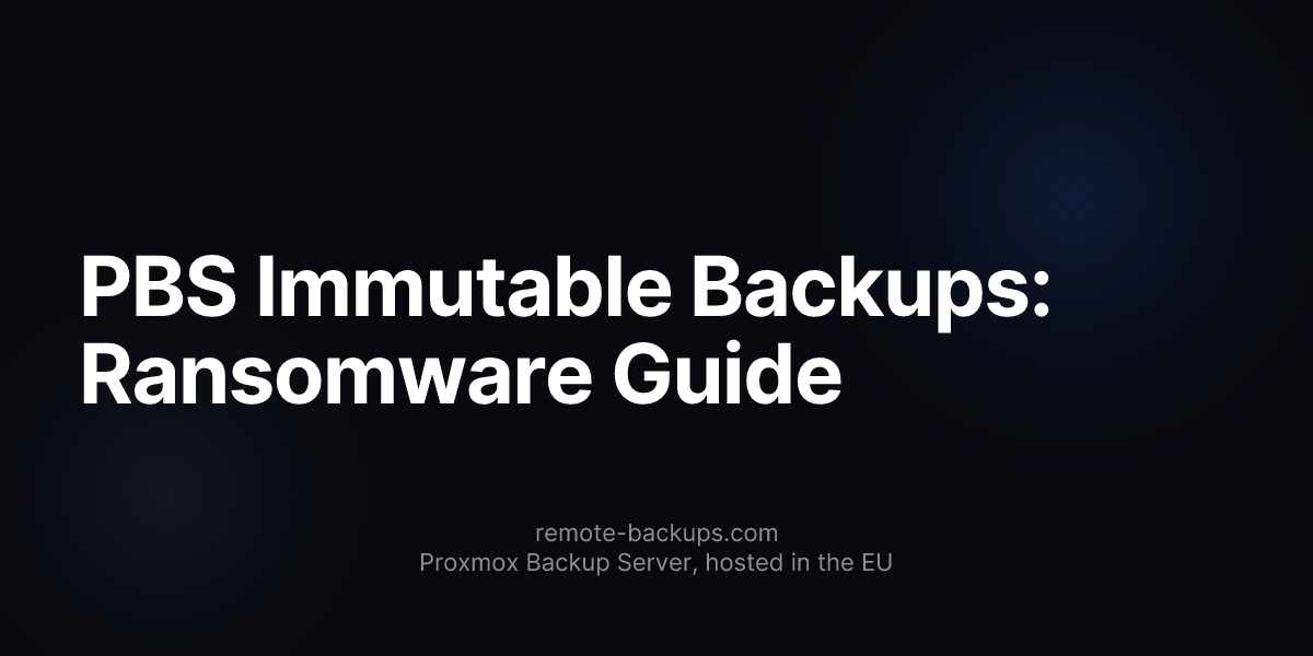 PBS Immutable Backups: Ransomware Guide