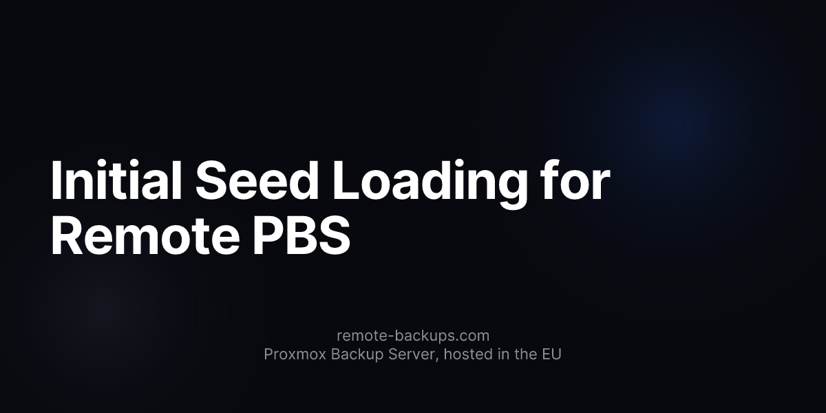 Initial Seed Loading for Remote PBS