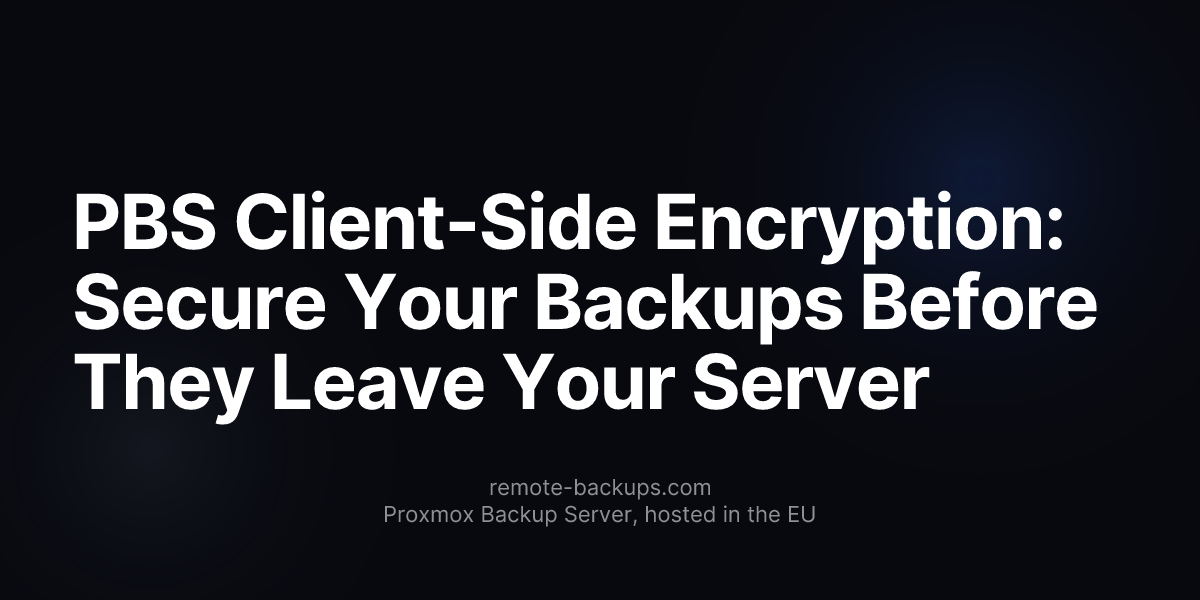 PBS Client-Side Encryption: Secure Your Backups Before They Leave Your Server
