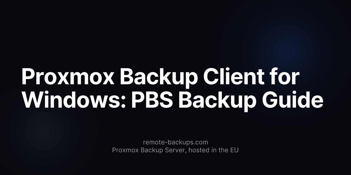 Proxmox Backup Client for Windows: PBS Backup Guide
