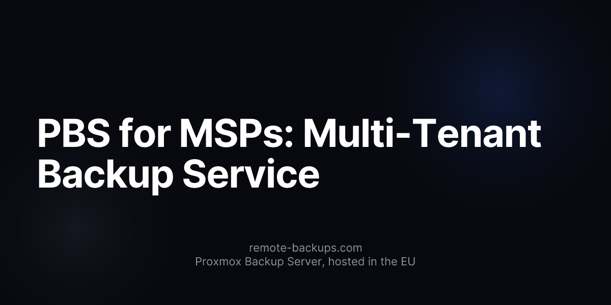 PBS for MSPs: Multi-Tenant Backup Service