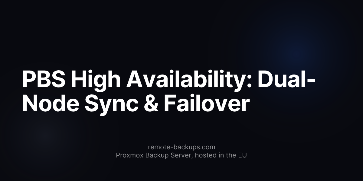 PBS High Availability: Dual-Node Sync & Failover