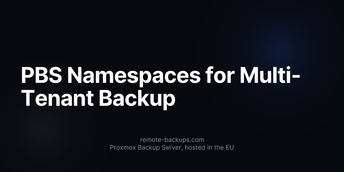 PBS Namespaces for Multi-Tenant Backup