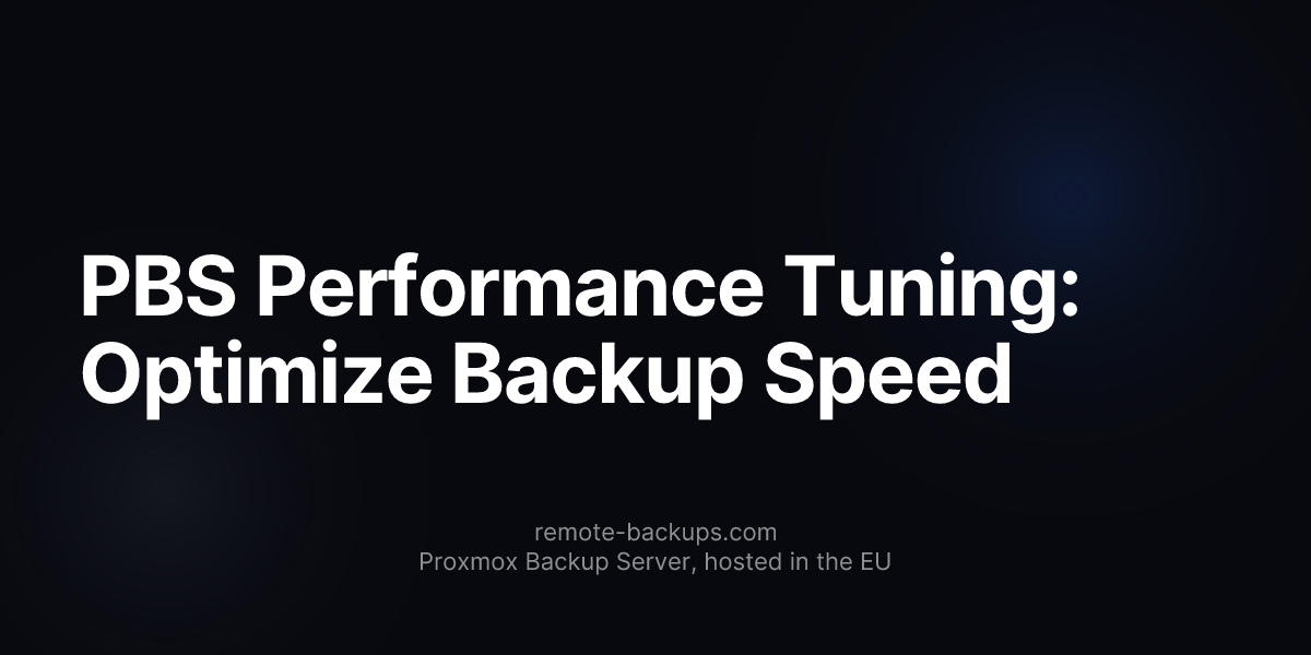 PBS Performance Tuning: Optimize Backup Speed