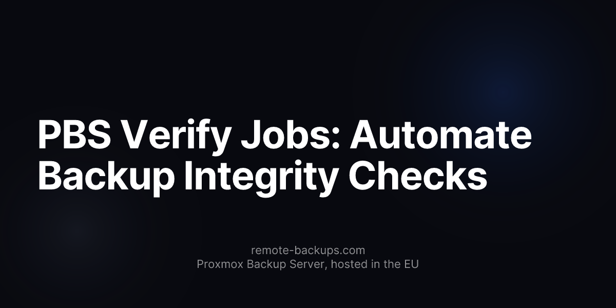 PBS Verify Jobs: Automate Backup Integrity Checks