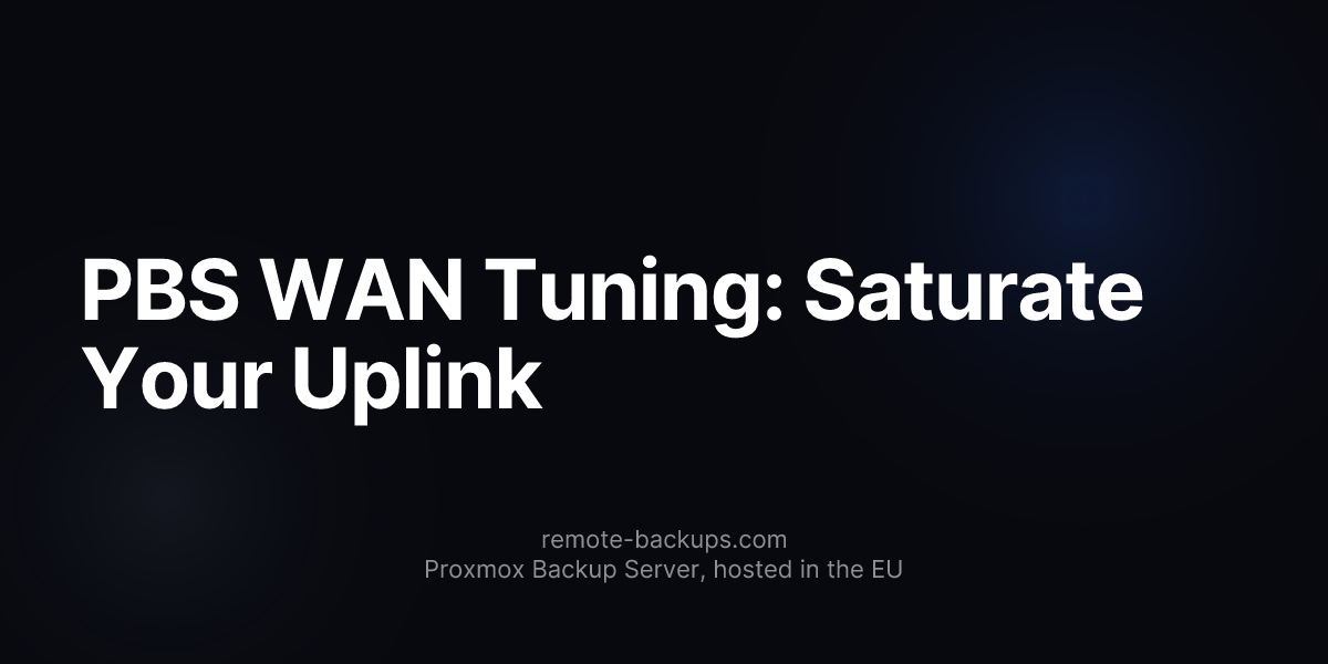 PBS WAN Tuning: Saturate Your Uplink