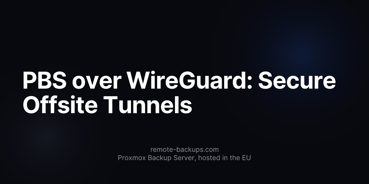 PBS over WireGuard: Secure Offsite Tunnels
