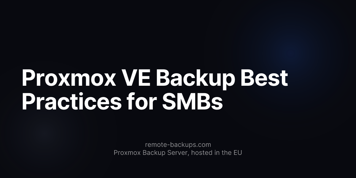 Proxmox VE Backup Best Practices for SMBs